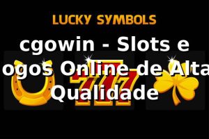 cgowin - Slots e Jogos Online de Alta Qualidade